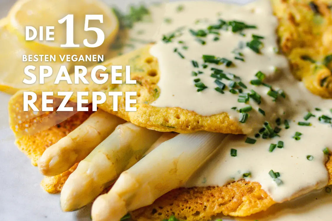 Die 15 besten veganen Spargelrezepte - der ultimative vegane Spargelguide